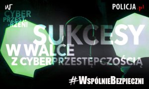 Zarys sylwetki policjanta operacyjnego oświetlonego silnymi lampami. Na pierwszym planie napis Sukcesy w walce z cyberprzestępczością.