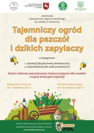 Plakat zawiera logo współorganizatorów oraz treść zaproszenia do udziału w konkursie Tajemniczy ogród dla pszczół i dzikich zapylaczy. Grafika przedstawia kolorową wizualizację ogrodu oraz motywy lecącej pszczółki Julki kojarzonej z kampanią Lubelskie - wspólnie dla pszczół.