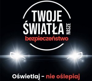 Plakat promujący kampanie &quot;Twoje Światła - Nasze Bezpieczeństwo&quot;